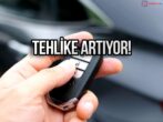 Anahtarsız otomobiller hâlâ tehlike altında!