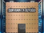 Yapay zeka şirketinden dünyanın en büyük işlemcisi!