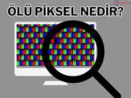 Ölü Piksel Nedir?