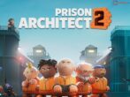 Paradox Interactive, Prison Architect 2 Çıkış Tarihini Erteliyor!